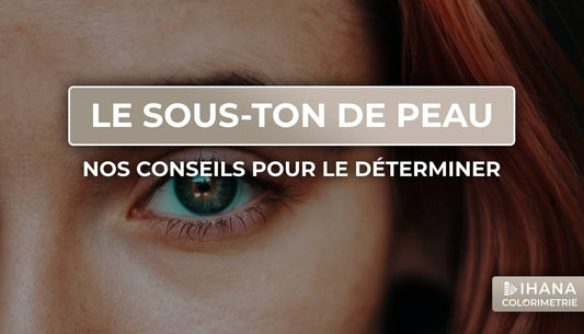 Tous les conseils de notre conseillère en image spécialisée dans la colorimétrie pour déterminer le sous-ton de la peau