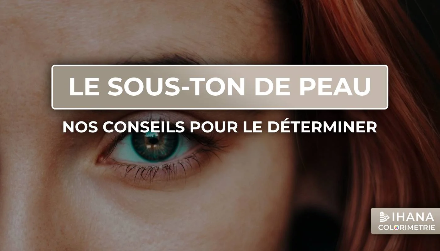 Tous les conseils de notre conseillère en image spécialisée dans la colorimétrie pour déterminer le sous-ton de la peau