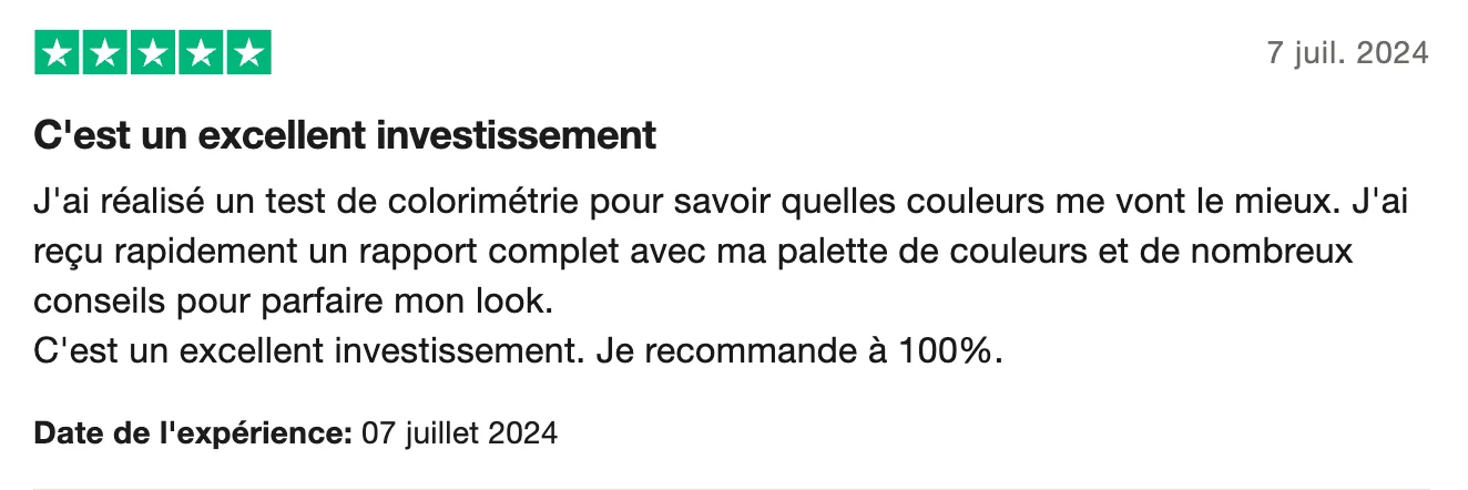 Avis Trustpilot 5 étoiles du 7 juillet 2024, « C’est un excellent investissement » : la cliente a reçu rapidement un rapport complet avec sa palette de couleurs et de nombreux conseils, et recommande à 100 %